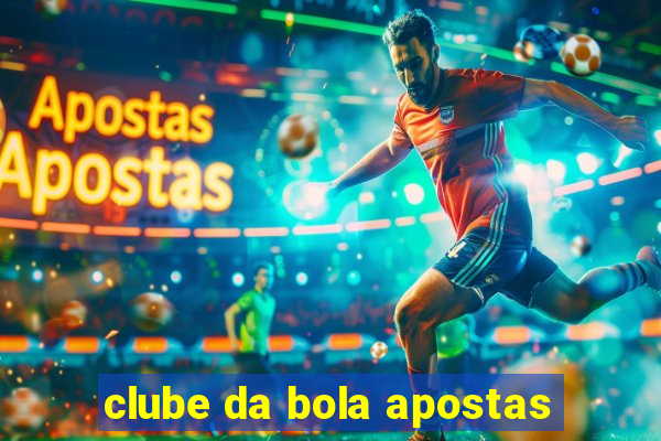 clube da bola apostas